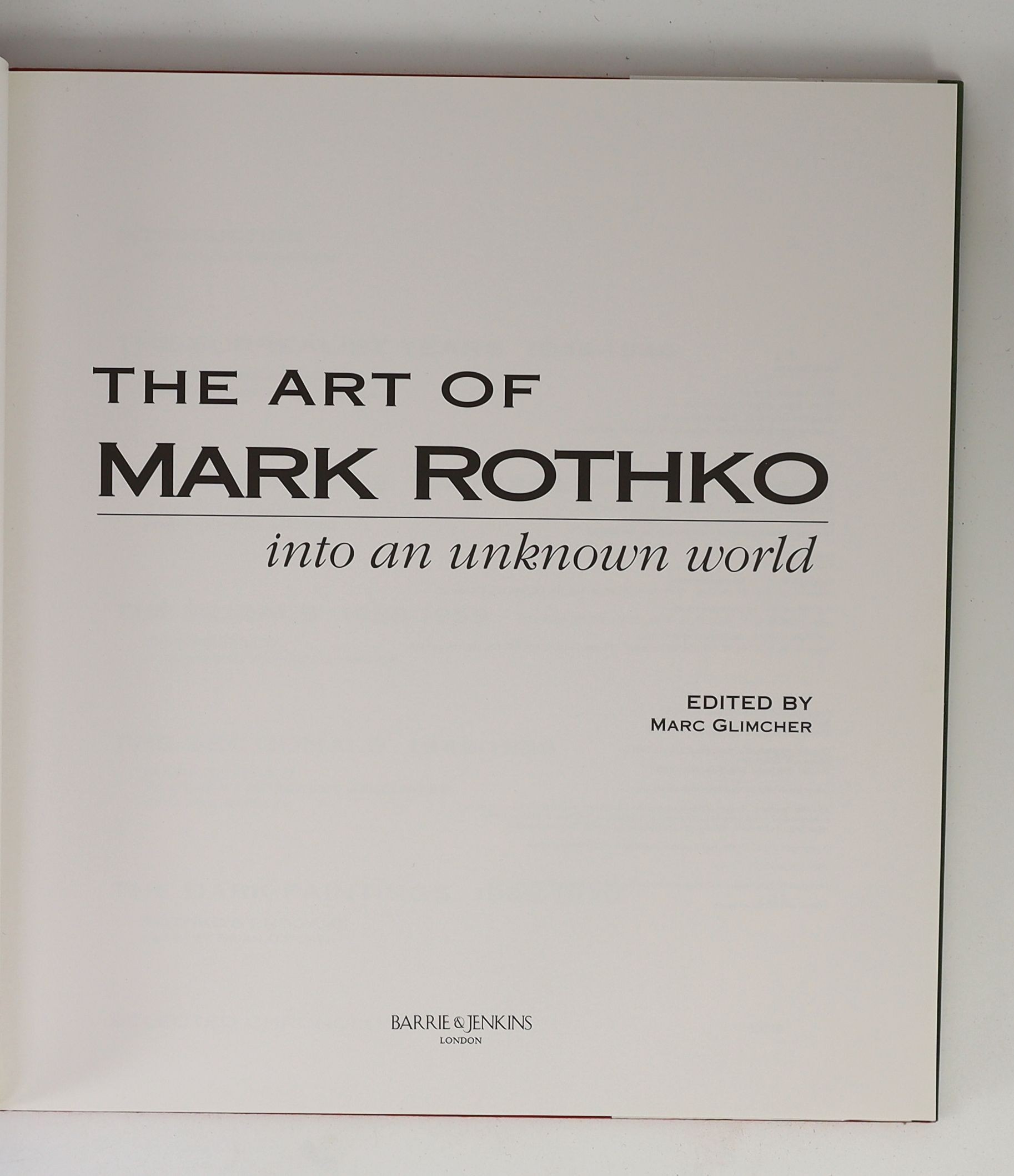 Rothko, Mark and Glimcher, Marc [ed.] - The Art of Mark Rothko into an Unknown World. 1st Uk ed. complete with numerous full size and coloured illustrations in the text. Publishers cloth with gilt letters direct on spine